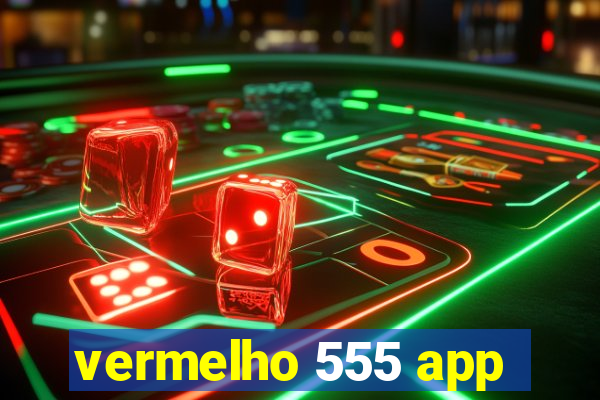 vermelho 555 app